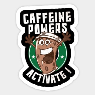 caffeine powers activate!!! Sticker